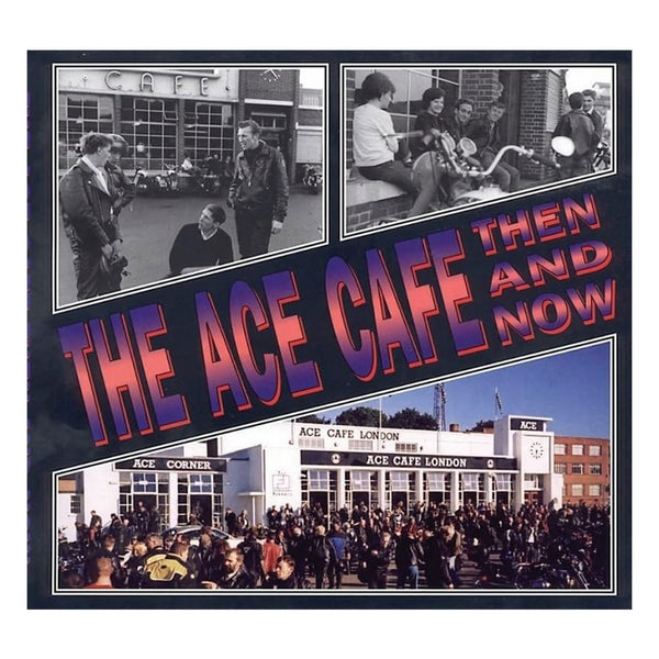 The Ace Cafe: Then and Now (Softcover)