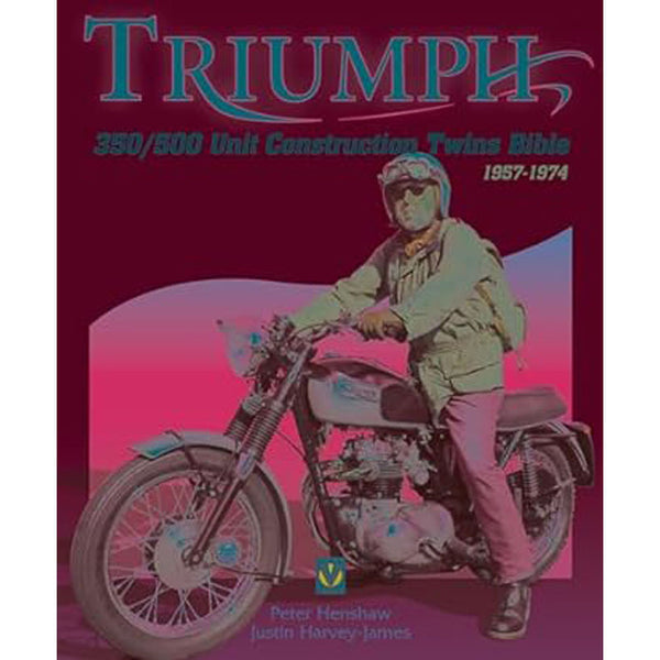 Triumph 350/500 Unit-Construction Twins 1957-1974 Bible