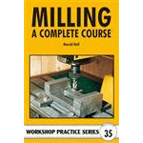 Milling A Complete Course Workshop Practice