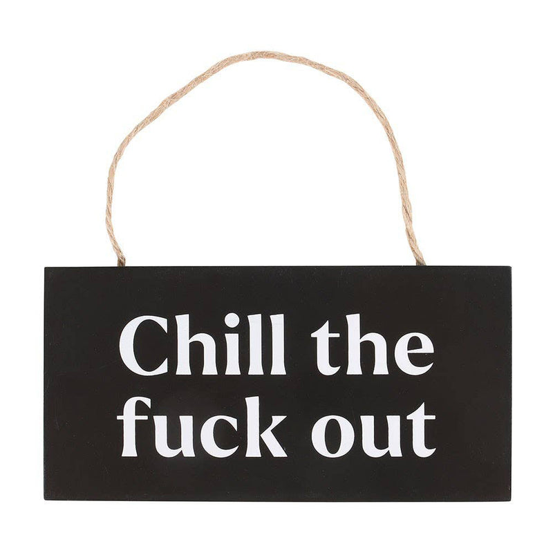 Chill The F*ck Out Hanging MDF Sign