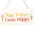 Stay Trippy, Little Hippy Hanging MDF Sign