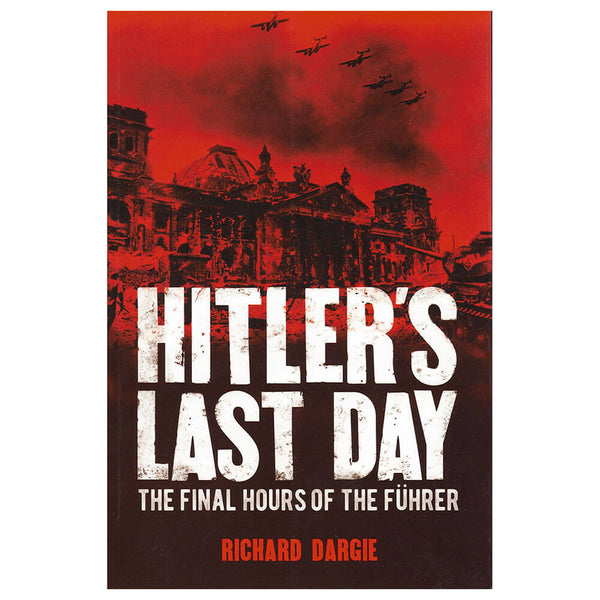 Hitler's Last Day: The Final Hours of the Führer Book